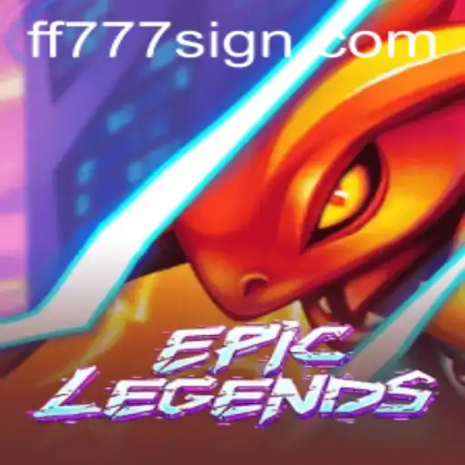 EpicLegends: Unveiling the Thrilling World of ff777