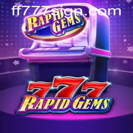 Exploring the Vibrant World of RapidGems777: The Rise of ff777
